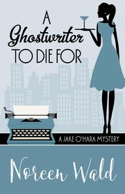 A GHOSTWRITER TO DIE FOR, Wald Noreen