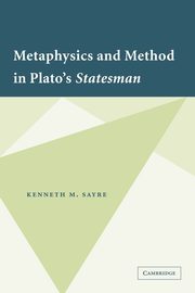 Metaphysics and Method in Plato's Statesman, Sayre Kenneth M.