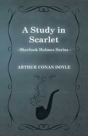 A Study in Scarlet - The Sherlock Holmes Collector's Library, Doyle Arthur Conan