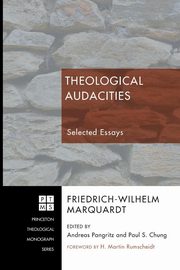 Theological Audacities, Marquardt Friedrich-Wilhelm