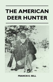 The American Deer Hunter, Sell Francis E.