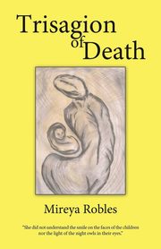 Trisagion of Death, Mireya Robles Robles