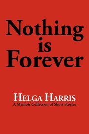 Nothing Is Forever, Harris Helga