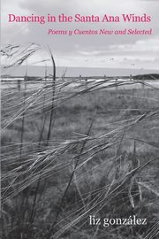 Dancing in the Santa Ana Winds, gonzalez liz
