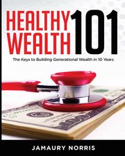 Healthy Wealth 101, Norris JaMaury