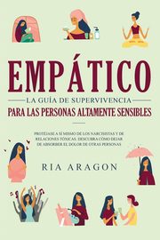 Emptico, La gua de supervivencia para las personas altamente sensibles, Aragon Ria