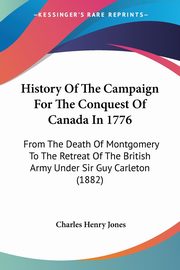 History Of The Campaign For The Conquest Of Canada In 1776, Jones Charles Henry