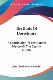 The Birds Of Dorsetshire, Mansel-Pleydell John Clavell