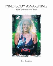 ksiazka tytu: Mind Body Awakening autor: Demahina Ewa