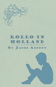 ksiazka tytu: Rollo in Holland autor: Abbott Jacob