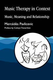 Music Therapy in Context, Pavlicevic Mercedes