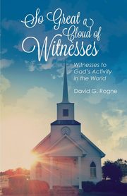 So Great A Cloud of Witnesses, Rogne David