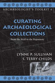 Curating Archaeological Collections, Sullivan Lynne P.
