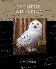 ksiazka tytu: The Little White Bird autor: Barrie James Matthew