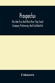 Prospectus, The Lake Erie And Ohio River Ship Canal Company Preliminary And Confidential, Unknown