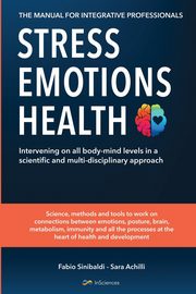 Stress, Emotions and Health - The Manual for Integrative Professionals, Sinibaldi Fabio