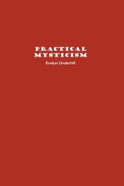 Practical Mysticism, Underhill Evelyn