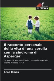 ksiazka tytu: Il racconto personale della vita di una sorella con la sindrome di Asperger autor: Dimou Anna