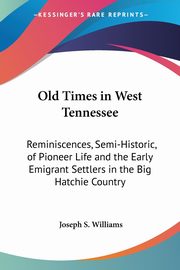 Old Times in West Tennessee, Williams Joseph S.