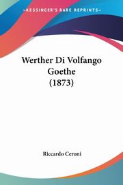 Werther Di Volfango Goethe (1873), Ceroni Riccardo