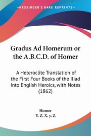 Gradus Ad Homerum or the A.B.C.D. of Homer, Homer
