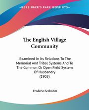 The English Village Community, Seebohm Frederic