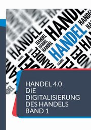 Handel 4.0 Die Digitalisierung des Handels, 