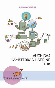 Auch das Hamsterrad hat eine Tr, Lindner Kunigunde