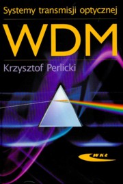 ksiazka tytu: Systemy transmisji optycznej WDM autor: Perlicki Krzysztof