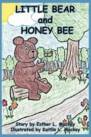 ksiazka tytu: Little Bear And Honey Bee autor: Mackey Esther L.