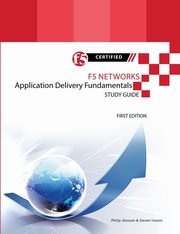 F5 Networks Application Delivery Fundamentals Study Guide - Black and White Edition, Jnsson Philip