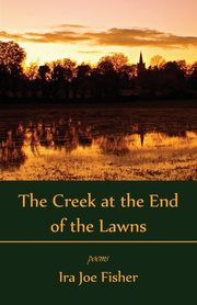 The Creek at the End of the Lawns, Fisher Ira Joe