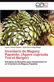 Inventario de Maguey Papalote, (Agave Cupreata Trel Et Berger), Alonso Guzm N. Lorena