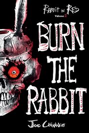 Burn the Rabbit, Chianakas Joe
