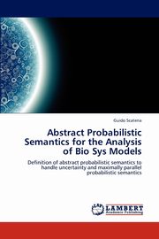 Abstract Probabilistic Semantics for the Analysis of Bio Sys Models, Scatena Guido