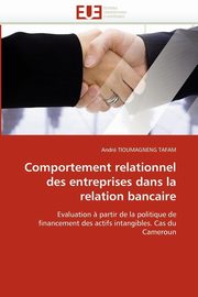 ksiazka tytu: Comportement relationnel des entreprises dans la relation bancaire autor: TIOUMAGNENG TAFAM-A