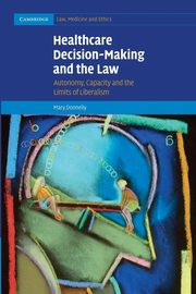 Healthcare Decision-Making and the Law, Donnelly Mary M.a .
