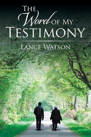 The Word of My Testimony, Watson Lance