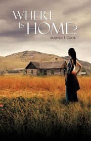 Where Is Home?, Cook Marvin T.