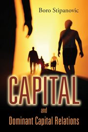 Capital and Dominant Capital Relations, Stipanovic Boro