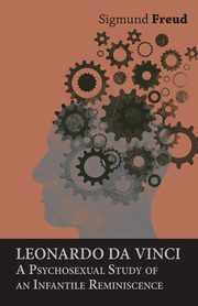 Leonardo da Vinci - A Psychosexual Study of an Infantile Reminiscence, Freud Sigmund
