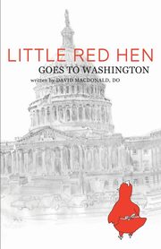 Little Red Hen Goes to Washington, MacDonald DO David
