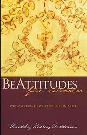 BeAttitudes for Women, Patterson Dorothy Kelly