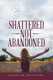 Shattered Not Abandoned, Rathe Pastor Dr. Joan