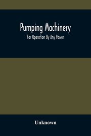 Pumping Machinery, Unknown
