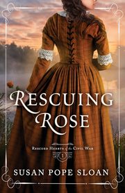 Rescuing Rose, Sloan Susan Pope