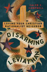 Disarming Leviathan, Campbell Caleb E.