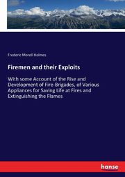 Firemen and their Exploits, Holmes Frederic Morell