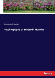 Autobiography of Benjamin Franklin, Franklin Benjamin