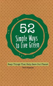 52 Simple Ways To Live Green, Paajanen Terri